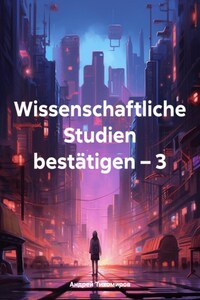 Wissenschaftliche Studien bestätigen – 3