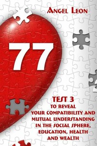 Test 3 to reveal your compatibility and mutual understanding in the social sphere, education, health and wealth