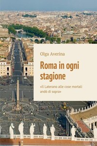 Roma in ogni stagione. «Il Laterano alle cose mortali andò di sopra»