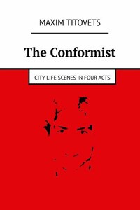 The Conformist. City life scenes in four acts